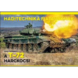 A T-72 harckocsi - Haditechnika fiataloknak - Nagy Norbert