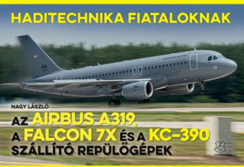 Az Airbus A319, a Falcon 7X és a KC-390 szállító repülőgépek - Nagy László