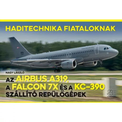 Az Airbus A319, a Falcon 7X és a KC-390 szállító repülőgépek - Nagy László