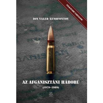 Az afganisztáni háború 1979-1989 - Ion Valer Xenofontov