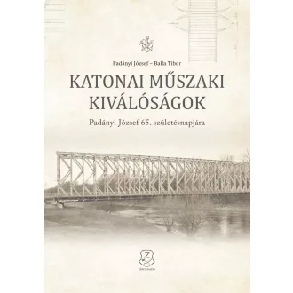   Katonai műszaki kiválóságok - Padányi József 65. születésnapjára - Padányi József - Balla Tibor