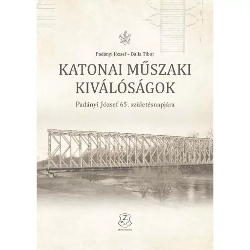 Katonai műszaki kiválóságok - Padányi József 65. születésnapjára - Padányi József - Balla Tibor