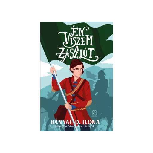 Én viszem a zászlót - Bányai D. Ilona
