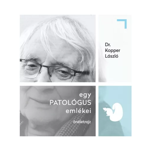Egy patológus emlékei - Önéletrajz - Dr. Kopper László
