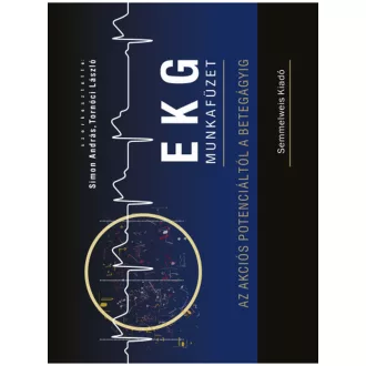  EKG munkafüzet - Az akciós potenciáltól a betegágyig - Simon András - Tornóci László