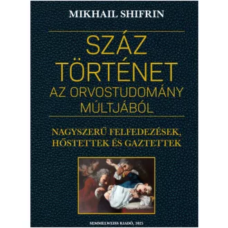   Száz történet az orvostudomány múltjából - Mikhail Shifrin