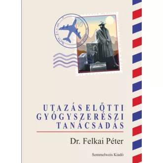   Utazás előtti gyógyszerészi tanácsadás - Dr. Felkai Péter