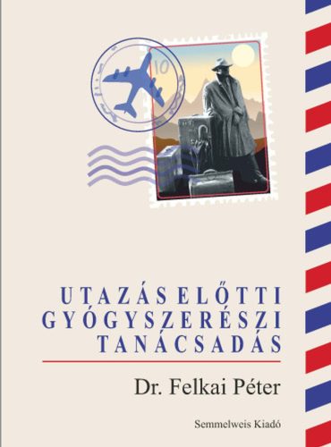Utazás előtti gyógyszerészi tanácsadás - Dr. Felkai Péter