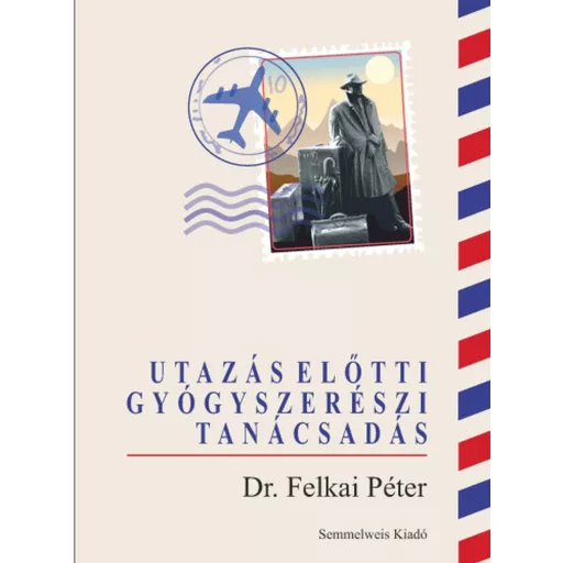 Utazás előtti gyógyszerészi tanácsadás - Dr. Felkai Péter
