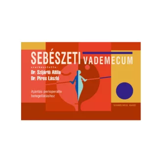   Sebészeti vademecum - Dr. Szijártó Attila - Dr. Piros László