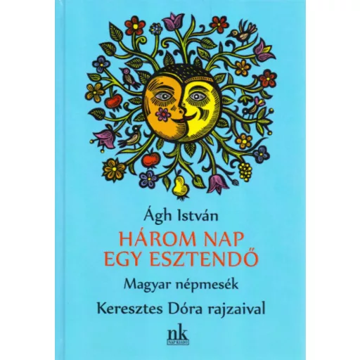 Három nap egy esztendő - Magyar népmesék (Ágh István)