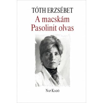A macskám Pasolinit olvas - Magyar esszék (Tóth Erzsébet)
