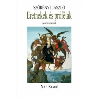 Eretnekek és próféták (Szörényi László)