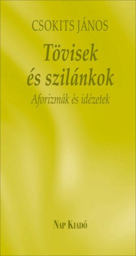 Tövisek és szilánkok - Aforizmák és idézetek - Különleges könyvek (Csokits János)