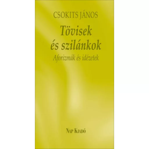 Tövisek és szilánkok - Aforizmák és idézetek - Különleges könyvek (Csokits János)