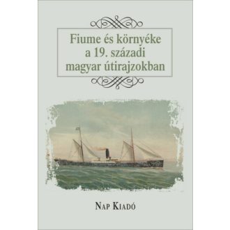 Fiume és környéke a 19. századi útirajzokban - Magyar esszék (Válogatás)