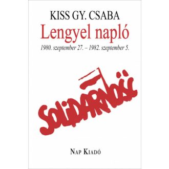 Lengyel napló - 1980, szeptember 27. - 1982. szeptember 5. - Magyar esszék (Kiss Gy. Csaba)