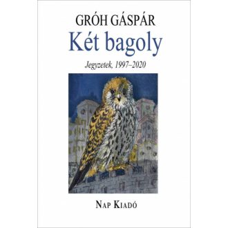 Két bagoly - Jegyzetek, 1997-2020 - Gróh Gáspár
