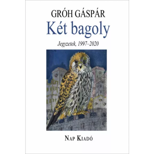 Két bagoly - Jegyzetek, 1997-2020 - Gróh Gáspár