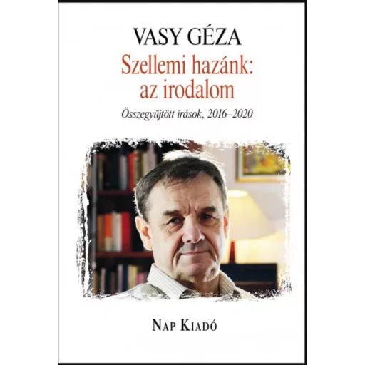 Szellemi hazánk: az irodalom - Vasy Géza