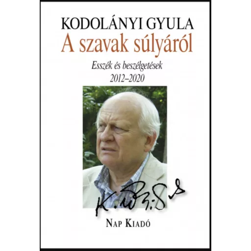 A szavak súlyáról - Esszék és beszélgetések, 2012-2020 - Kodolányi Gyula