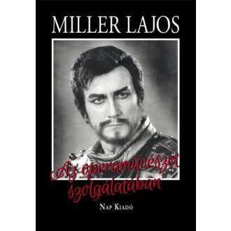   Az operaművészet szolgálatában - Mátai Györgyi - Miller Lajos