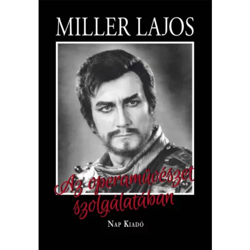 Az operaművészet szolgálatában - Mátai Györgyi - Miller Lajos