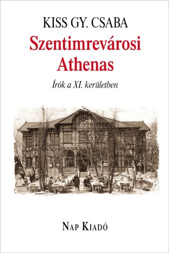 Szentimrevárosi Athenas - Írók a XI. kerületben - Kiss Gy. Csaba