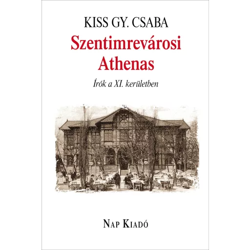 Szentimrevárosi Athenas - Írók a XI. kerületben - Kiss Gy. Csaba