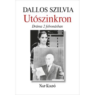 Utószinkron - Dráma 2 felvonásban - Dallos Szilvia