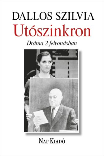 Utószinkron - Dráma 2 felvonásban - Dallos Szilvia