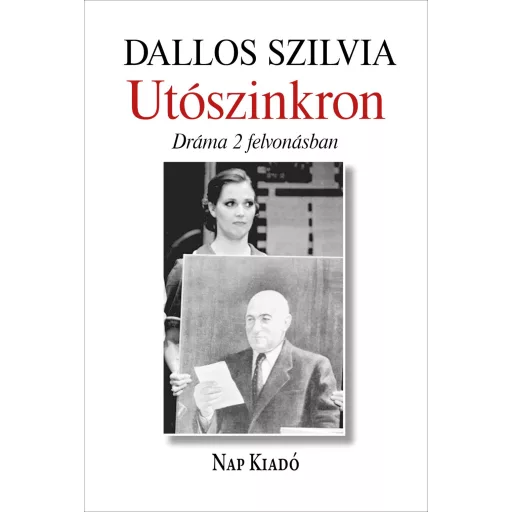 Utószinkron - Dráma 2 felvonásban - Dallos Szilvia