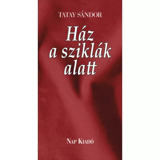 Ház a sziklák alatt (Új kiadás) - Tatay Sándor