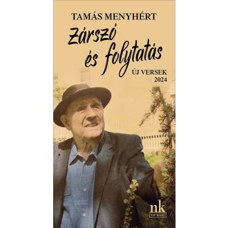   Zárszó és folytatás - Új versek, 2024 - Tamás Menyhért