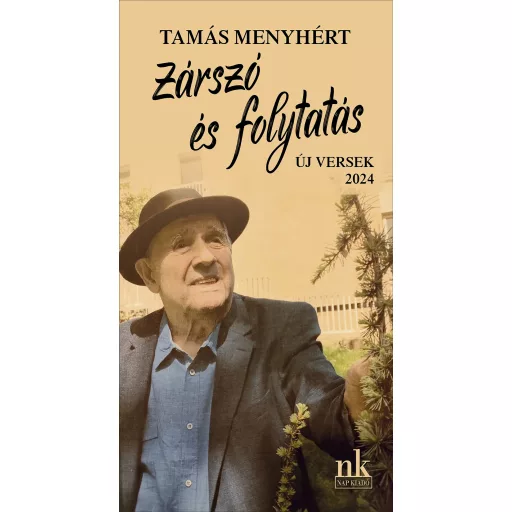 Zárszó és folytatás - Új versek, 2024 - Tamás Menyhért