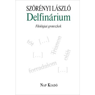 Delfinárium - Filológiai groteszkek - Szörényi László