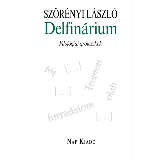 Delfinárium - Filológiai groteszkek - Szörényi László