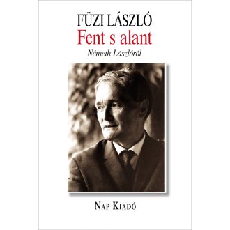 Fent s alant - Németh Lászlóról - Füzi László