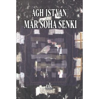Már soha senki - Ágh István