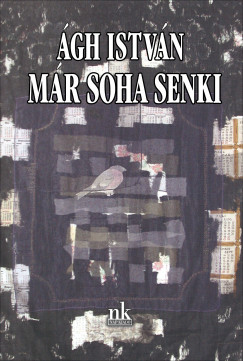 Már soha senki - Ágh István