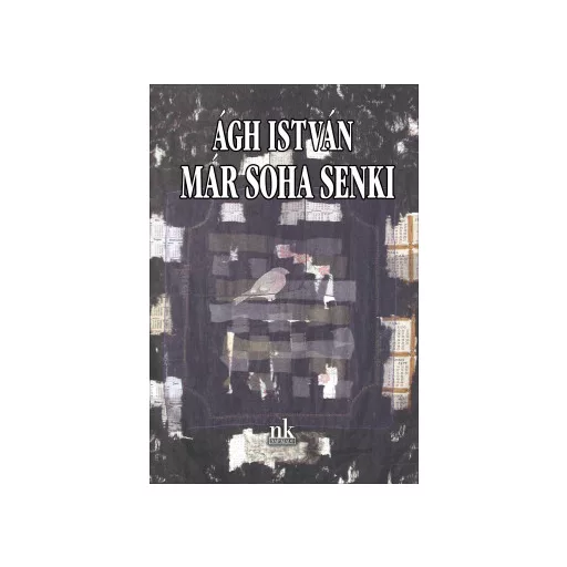 Már soha senki - Ágh István