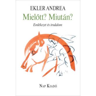 Mielőtt? Miután? - Emlékezet és irodalom - Ekler Andrea