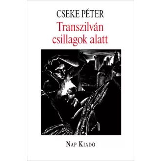 Transzilván csillagok alatt - Cseke Péter