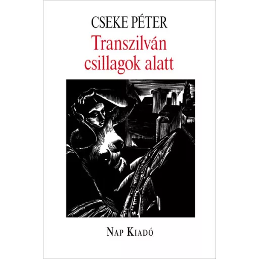 Transzilván csillagok alatt - Cseke Péter