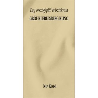   Egy országépítő arisztokrata - Gróf Klebelsberg Kuno - Kovács Gergelyné szerk.