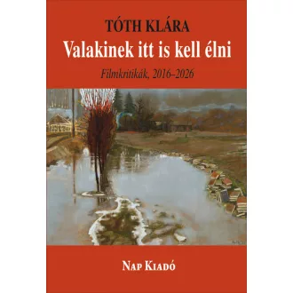   Valakinek itt is kell élni - Filmkritikák 2016-2026 - Tóth Klára