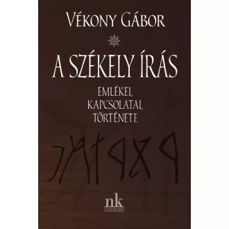   A székely írás emlékei, kapcsolatai, története - Vékony Gábor