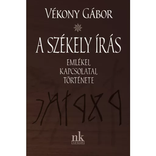 A székely írás emlékei, kapcsolatai, története - Vékony Gábor