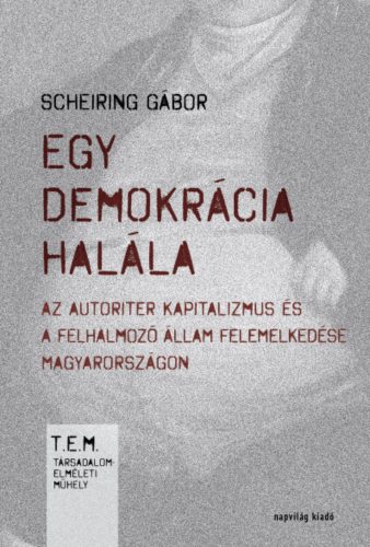 Egy demokrácia halála - Scheiring Gábor