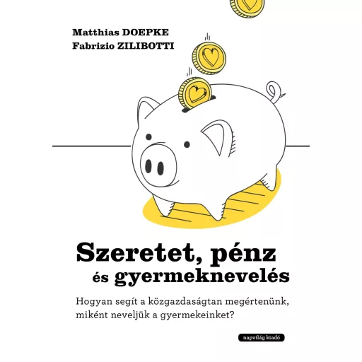Szeretet, pénz és gyermeknevelés - Matthias Doepke